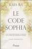Le code Sophia. Une transmission vivant de la tribu des dragons de Sophia. KAIA RA