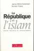 La République et l'Islam. Entre crainte et aveuglement. KALTENBACH Jeanne-Hélène - TRIBALAT Michèle 