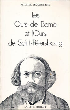 Les Ours de Berne et l'Ours de Saint-Pétersbourg. BAKOUNINE Michel 