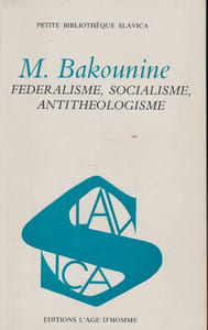 Fédéralisme, Socialisme, Antithéologisme