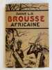 Dans la brousse africaine. Le Docteur E.G. MARCUS en face de la maladie et de la superstition dans l'Est - Africain. . MAURIL M.H.