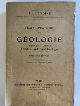 Traite pratique de géologie. (D'après James GEIKIE : Structural and Field Géology). LEMOINE Paul