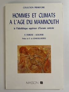 Hommes et climats à l'âge du mammouth. Le paléolithique supérieur d'Eurasie centrale