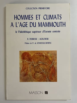 Hommes et climats à l'âge du mammouth. Le paléolithique supérieur d'Eurasie centrale. DESBROSSE R. - KOSLOWSKI J.