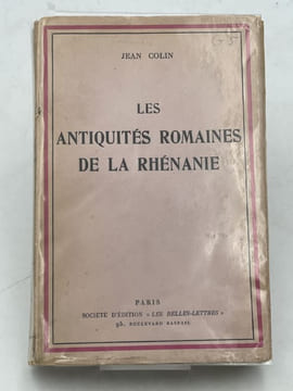 Les antiquités romaines de la Rhénanie. COLIN Jean