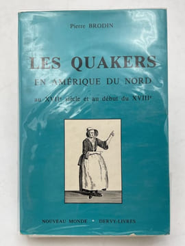 Les Quakers en Amérique du nord au XVIIe siècle et au début du XVIIIe siècle . BRODIN Pierre 