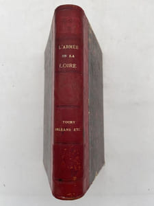 L'armée de la Loire. Relation anecdotique de la campagne de 1870-71 d'après de nombreux témoignages oculaires et de nouveaux documents. Toury - Orléans - Coulmiers - Beaune la Rolande - Villepion - Loigny