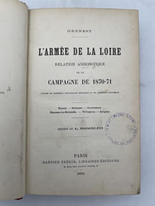 L'armée de la Loire. Relation anecdotique de la campagne de 1870-71 d'après de nombreux témoignages oculaires et de nouveaux documents. Toury - Orléans - Coulmiers - Beaune la Rolande - Villepion - Loigny