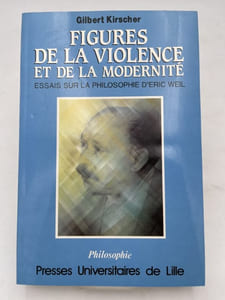 Figures de la violence et de la modernité. Essai sur la philosophie d'Éric Weil