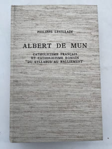 Albert de Mun. Catholicisme Français et catholicisme romain. Du Syllabus au ralliement