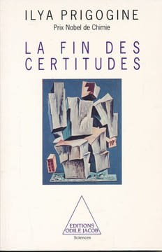 La fin des certitudes. Temps, chaos et les Lois de la Nature. PRIGOGINE Ilya