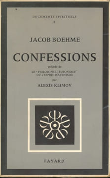 Confessions précédé de "Le philosophe Teutonique " ou l'esprit d'aventure. BOEHME Jacob