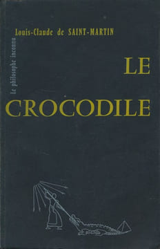 Le Crocodile ou La Guerre du Bien et du Mal arrivée sous le règne de Louis XV. Poème épico-magique en 102 chants. SAINT-MARTIN Louis Claude de 