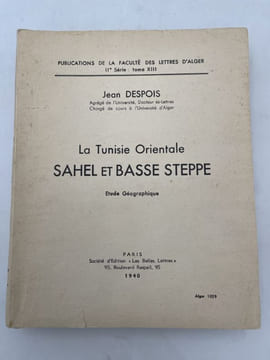 La Tunisie Orientale. Sahel et Basse steppe. Etude géographique. DESPOIS Jean 