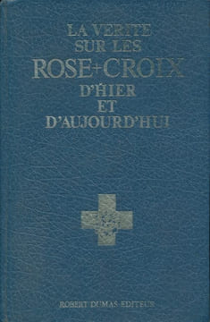 La vérité sur les rose croix d'hier et d'aujourd'hui. WITTEMANS Fr