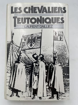 Les Chevaliers Teutoniques. DAILLIEZ Laurent