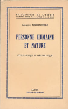 Personne humaine et nature. Etude logique et métaphysique. NEDONCELLE Maurice
