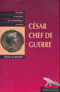 César, chef de guerre. Stratégie et Tactique de la République romaine