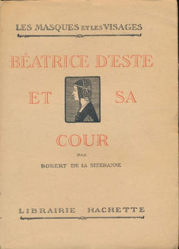 Béatrice d'Este et sa cour . SIZERANNE Robert de la