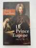 Le Prince Eugène. 1663-1736. Le philosophe guerrier. PIGAILLEM Henri