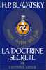 La doctrine secrète. Synthèse de la science de la religion et de la philosophie. Tome 4. . BLAVATSKY Héléna Petrovna 