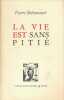 La vie est sans pitié. BETTENCOURT Pierre 