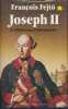 Joseph II. Un Habsbourg révolutionnaire. FEJTÖ François