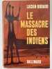 Le massacre des indiens. BODARD Lucien