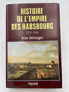 Histoire de l'Empire des Habsbourg. 1273 - 1918