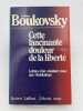 Cette lancinante douleur de la liberté. lettres d'un résistant russe aux Occidentaux. BOUKOVSKY Vladimir