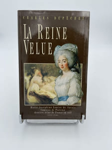 La Reine Velue. Marie Joséphine Louise de Savoie (1753-1810) dernière reine de France