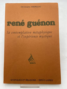 René Guénon. La contemplation métaphysique et l'expérience mystique