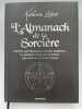 L'Almanach de la Sorcière. Philtres, envoûtements, recettes magiques ...Le grimoire secret des sorcières pour tous les jours de l'année. QUENOT ...