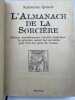 L'Almanach de la Sorcière. Philtres, envoûtements, recettes magiques ...Le grimoire secret des sorcières pour tous les jours de l'année. QUENOT ...