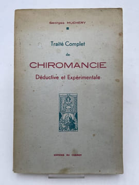 Traité complet de chiromancie déductive et expérimentale. MUCHERY Georges