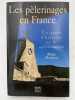 Les pélerinages en France. Un guide d'histoire et de spiritualité. HANRION Régis