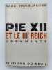 Pie XII et le IIIe Reich. Documents . FRIEDLANDER Saul