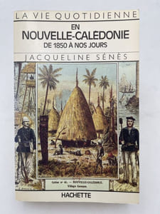 La vie quotidienne en Nouvelle-Calédonie de 1850 à nos jours