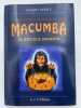 Le grand livre de la magie brésilienne. Macumba. 60 rituels secrets. BERSEZ Jacques
