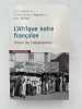 L'Afrique noire française. L'heure des indépendances. AGERON Charles Robert - Michel Marc