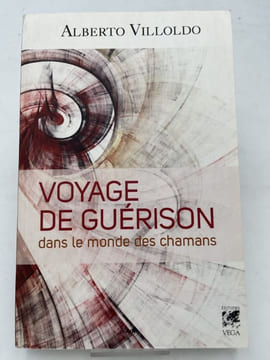 Voyage de guérison dans le monde des chamans. VILLOLDO Alberto