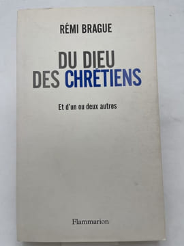 Du Dieu des chrétiens. Et d'un des deux autres. BRAGUE Rémi