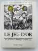 Le Jeu d'Or. Figures hiéroglyphiques et Emblèmes Hermétiques dans la littérature alchimique du XVIIe siècle. KLOSSOWSKI de ROLA Stanislas
