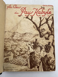 Au coeur du pays kabyle. Ouvrage orné de 210 gravures hélio et de 10 cartes itinéraires