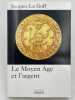 Le Moyen Age et l'argent. LE GOFF Jacques