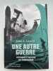 Une autre guerre. Histoire et nature du terrorisme. LYNN John Albert