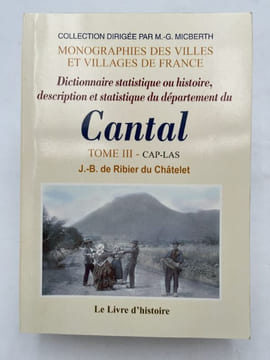 Dictionnaire statistique ou histoire, description et statistique du département du Cantal. RIBIER du CHATELET J-B de