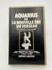 Aquarius ou la nouvelle ère du verseau. HALBRONN Jacques