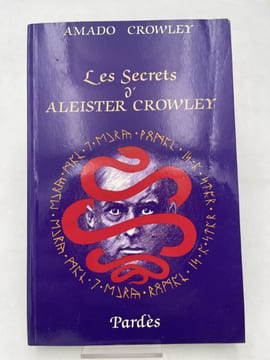 Les secrets d'Aleister Crowley . CROWLEY Amado