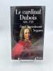 Le cardinal Dubois 1956-1723. CHAUSSINAND-NOGARET Guy